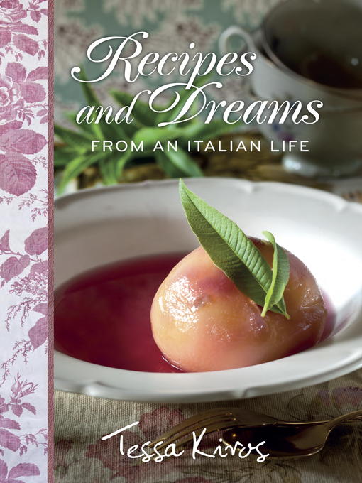 Title details for Recipes and Dreams from an Italian Life by Tessa Kiros - Available